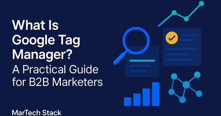 What Is Google Tag Manager? A Practical Guide for B2B Marketers