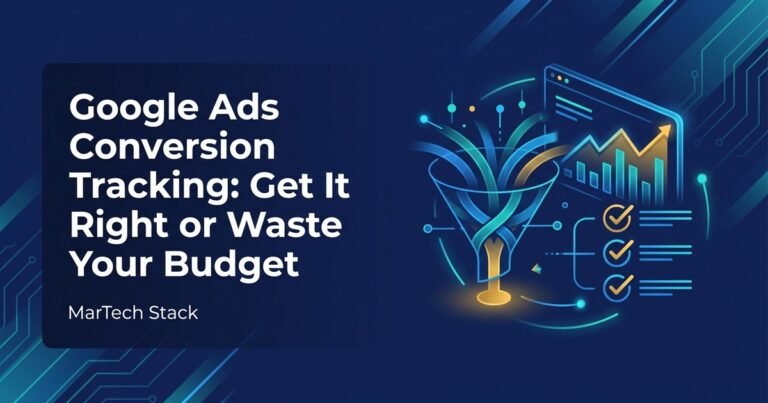 Google Ads Conversion Tracking: Get It Right or Waste Your Budget
